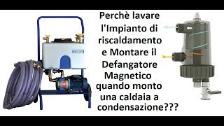 Perchè lavare gli impianti e montare defangatore magnetico con caldaia a condensazione [upl. by Quint]