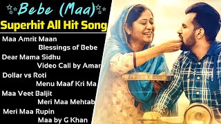 Bebe Maa All Song 2021  New Punjabi Songs 2021 Best Songs Maa  All Punjabi Song Collection Full [upl. by Kirkwood]