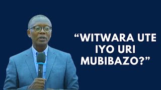 WITWARA UTE IYO UGEZE MU BUZIMA BWUZUYE IBIBAZO  INYIGISHO NZIZA YA PR ANTOINNE RUTAYISIRE [upl. by Ennybor]