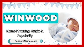 Winwood  Baby Boy Name Meaning Origin amp Popularity  RandomNamescom [upl. by Bonucci]