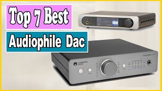 ✅ Top 7 Best Audiophile DAC 2023 [upl. by Krueger598]