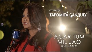 Agar Tum Mil Jao Unplugged  cover by Tapomita Ganguly  Sing Dil Se [upl. by Egroej865]