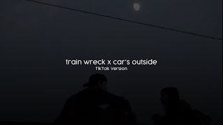 train wreck x cars outside lyrics and tiktok audio [upl. by Aeneg]