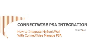 How to Integrate MySonicWall ConnectWise Manage PSA [upl. by Akeihsat]