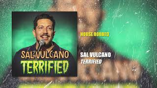 Sal Vulcano  House Robbed  Terrified [upl. by Jehiah476]