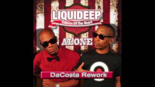 Liquideep  Alone DaCosta Rework [upl. by Husain]