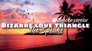 BIZARRE LOVE TRIANGLE  The Speaks  karaoke version karaoke minusone lyrics [upl. by Ennair]