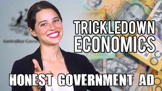 Honest Government Ad  Trickledown Economics [upl. by Ahseirej719]