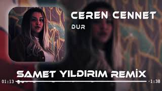 Ceren Cennet  Dur  Samet Yıldırım Remix [upl. by Barry]