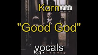 06  Korn  Life Is Peachy  Good God  vocals [upl. by Nirahs425]