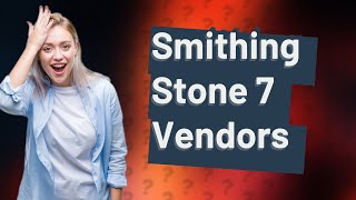 What merchants sell Smithing Stone 7 [upl. by Elyrad115]