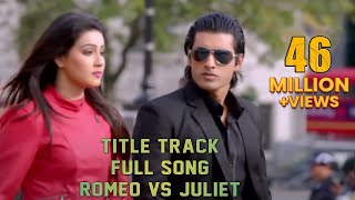 Title Track Full Song  Romeo vs Juliet  Ankush  Mahiya Mahi  Akassh [upl. by Eneleuqcaj211]