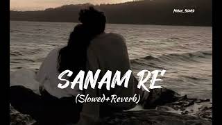 Sanam Re SlowedReverbed Song  Arijit Singh🎙️ [upl. by Nomsed277]