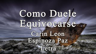 Carin Leon amp Espinoza Paz  Como Duele Equivocarse LETRA [upl. by Yesdnil]