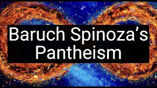 Baruch Spinoza’s Pantheism God and Universe Intertwined [upl. by Amal]