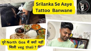 SRI LANKA से GOA आये TATTOO बनवाने CLIENT  खाने को नहीं मिली VEG THALI NORTH गोवा में [upl. by Ejrog]