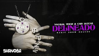 NAGALLI  DELINEADO FT VEIGH amp CAIO LUCCAS LETRA  Shanoba [upl. by Yleme216]