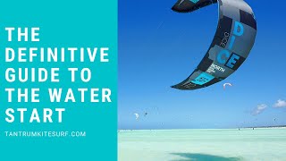 The Definitive Guide To The Waterstart in Kitesurfing [upl. by Eveiveneg]