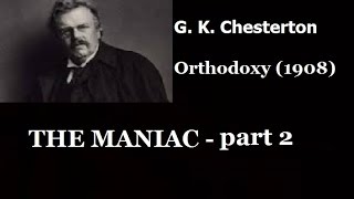 Orthodoxy by G K Chesterton The Maniac part 2 [upl. by Randolph239]