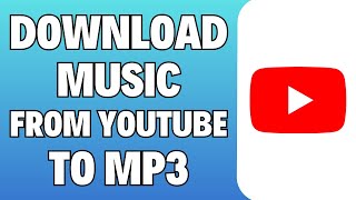 How To Download Music From YouTube To MP3  Full Guide [upl. by Elagiba]