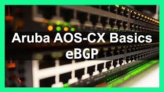 Aruba AOSCX Basics 10  eBGP [upl. by Judy]