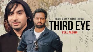 Third EYE Full Album । Kamal Grewal x Babbu Maan । Latest punjabi songs 2024 [upl. by Christis948]