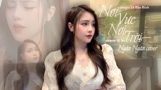 NƠI VỰC NƠI TRỜI  LÊ BẢO BÌNH  NGÂN NGÂN COVER [upl. by Halli551]