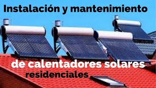 Instalación y MANTENIMIENTO de CALENTADORES Solares RESIDENCIALES [upl. by Reitman996]