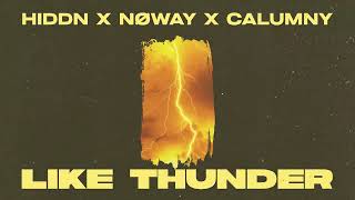 HIDDN x Nøway x Calumny  Like Thunder [upl. by Kado]