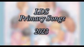 All LDS Primary Songs 2023 [upl. by Vergne534]