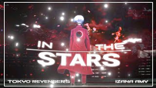 IZANA TOKYO REVENGERS  IN THE STARS 「AMV」 [upl. by Esaertal]