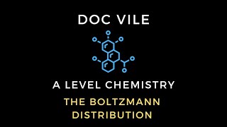 The Boltzmann Distribution  A Level Chemistry  Dr James Vile [upl. by Aramat835]