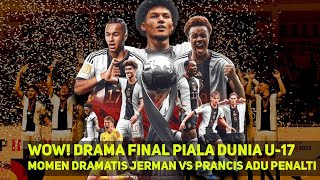 FINAL PENUH DRAMA Momenmomen Drama Final Piala Dunia U17 2023 Jerman Kalahkan Prancis Adu Penalti [upl. by Egnalos]