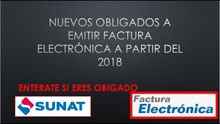 OBLIGADOS A EMITIR FACTURA ELECTRONICA 2018  Entérate si estás en la lista [upl. by Antrim]