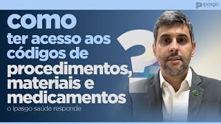 COMO TER ACESSO AOS CÓDIGOS DE PROCEDIMENTOS MATERIAIS E MEDICAMENTOS  IPASGO SAÚDE [upl. by Irv]