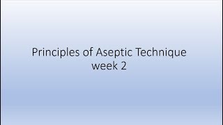 Principles of asepsis  Week 2 [upl. by Toolis233]