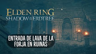 Entrada de lava de la forja en Ruinas  Elden Ring Shadows of the Erdtree [upl. by Yaniv]