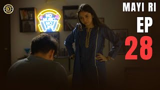 Mayi Ri Episode 28  Aina Asif  Samar Abbas  Maya Khan  Nauman Ijaz  Latest Pakistani Drama [upl. by Onnem105]