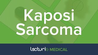 Kaposis Sarcoma  Lecturio Dermatology [upl. by Ennaisoj]