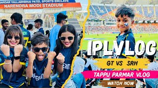 First IPL Vlog 2024 GT vs SRH Narendra Modi Stadium Ahemdabad🔥 tappuparmar vlog [upl. by Therine427]