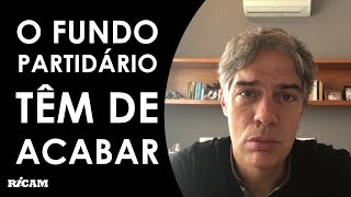 O Fundo Partidário e o Fundo Eleitoral têm de acabar [upl. by Franky624]