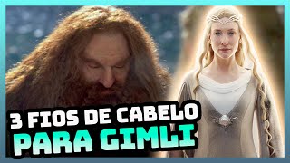 POR QUE GIMLI GANHAR 3 FIOS DE GALADRIEL É TÃO SIGNIFICATIVO osenhordosaneis [upl. by Zinah281]