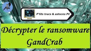 Tuto informatiqueVidéo N°323 Décrypter le ransomware GandCrabVoixOfffr [upl. by Leonardo]