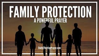 Prayer For Family Protection  Prayers To Protect My Family From Evil [upl. by Jedediah769]