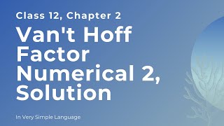 Vant Hoff Factor Numerical 2 Chapter 2 Solution Class 12th [upl. by Aleacem]