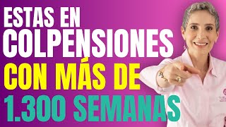 3 TIPS SI ESTAS EN COLPENSIONES CON MAS DE 1300 SEMANAS  Estufuturo Abogados [upl. by Kellie]