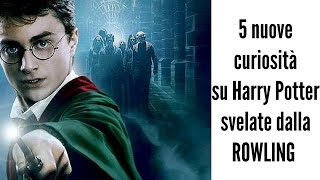 5 NUOVE CURIOSITA su HARRY POTTER svelate dalla ROWLING [upl. by Nere803]