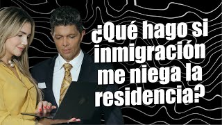 ¿Qué hago si inmigración me niega la residencia [upl. by Trebleht]