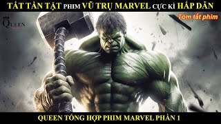 TẤT TẦN TẬT PHIM VŨ TRỤ MARVEL KINH ĐIỂN PHẦN 1  REVIEW PHIM BY QUEEN [upl. by Navaj14]