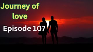 Journey of love Episode 107English storyJourney of love story [upl. by Searle]